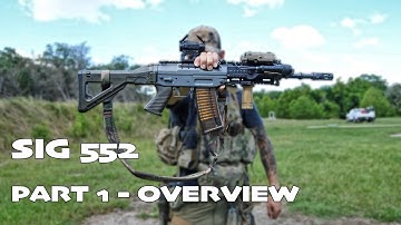 SIG 552 OVERVIEW - PART 1