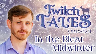 Twitch Tales -  Holiday Special 2023 - In the Bleat Midwinter