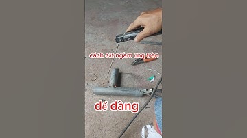 cách cắt ngàm ống tròn nhanh. zalo: 0917944213
