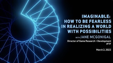 IFTF Foresight Talk: Imaginable—How to Be Fearless in Realizing a World with Possibilities