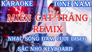 [ KARAOKE ] MIỀN CÁT TRẮNG REMIX TONE NAM | NHẠC SỐNG ĐÁM CƯỚI DISCO | SẮC NHỎ KEYBOARD