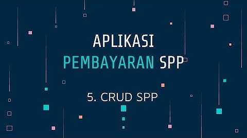 5  CRUD SPP Tutorial UKK APLIKASI PEMBAYARAN SPP