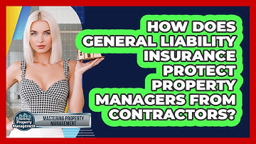 How Does General Liability Insurance Protect Property Managers From Contractors?