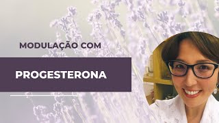 Modulação com Progesterona - DRA. CAROLINA MARIE