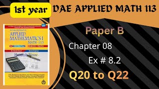1st year DAE math 113 paper B chapter 8 ex# 8.2 Q 20 to Q 22