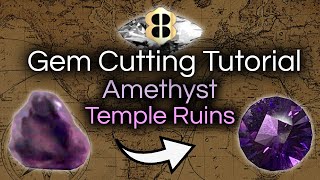 Gem Cutting Tutorial: Amethyst Temple Ruins
