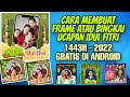 Cara membuat Bingkai ucapan Idul Fitri 2022 di HP Android