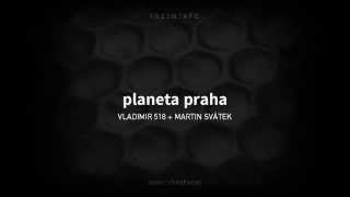 Vladimir 518 feat. Martin Svátek - Planeta Praha