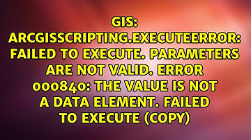 arcgisscripting.ExecuteError: Failed to execute. Parameters are not valid. ERROR 000840: The...