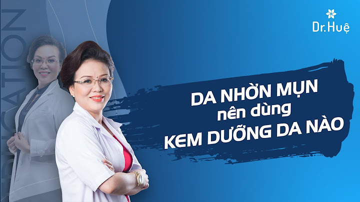 Da dầu nên dùng kem của hãng nào thì tốt năm 2024