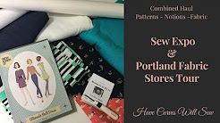 Sew Expo & Portland Fabric Stores Tour Combined Haul