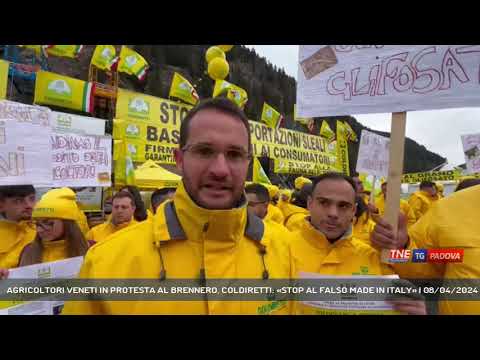 AGRICOLTORI VENETI IN PROTESTA AL BRENNERO, COLDIRETTI: «STOP AL FALSO MADE IN ITALY» | 08/04/2024