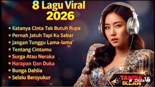 8 LAGU VIRAL 2026 #laguviral #katanyacintatakbutuhrupa #jangantunggulamalama 