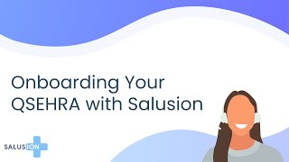 Onboarding Your QSEHRA with Salusion