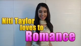 Niti Taylor aka Nandani of Kaisi Yeh Yaariyan loves to romance