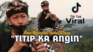 Viral Tiktok TITIP KA ANGIN Solo Tarompet Raoseun Matak Emut ka Lembur