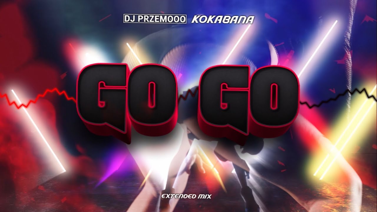 Watch DJ PRZEMOOO & KOKABANA - GO GO (Extended Mix) on YouTube Watch DJ PRZEMOOO & KOKABANA - GO GO (Extended Mix) on YouTube