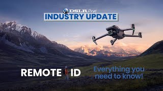 Remote ID - Drone Industry Update | DSLRPros