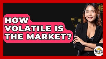 How Volatile Is The Market? - CryptoBasics360.com