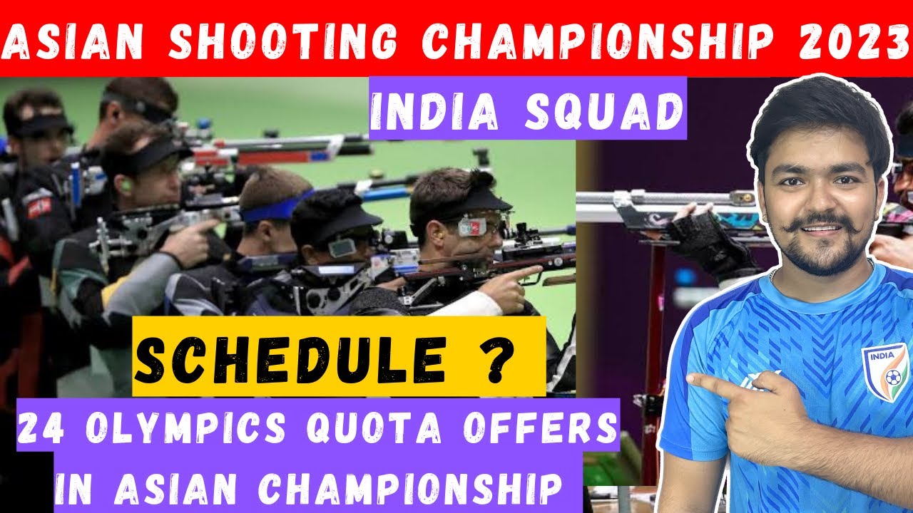 24 Olympic Quota In Asian Shooting Championship Know About The Squad And Schedule Youtube