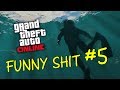 GTA V Online - Funny Shit #5