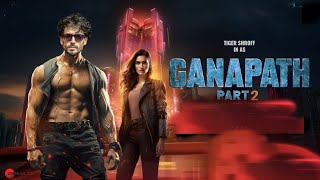 Ganapath new released full hindi dubbed latest hd movies 2024 tiger sharoff new action bollywood