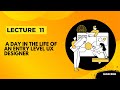Lecture 11 A day in the life of an entry level UX designer