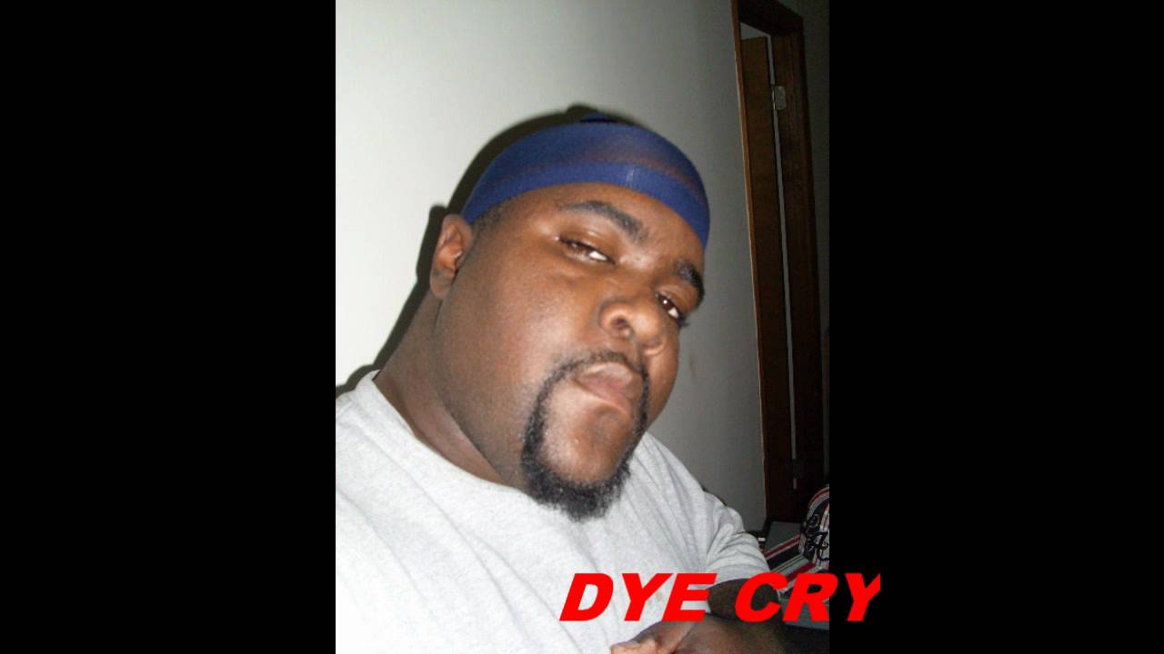 DYE CRY-THEY WANNA SEE ME DIE