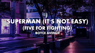 Five For Fighting  Superman its Not Easy boyce Avenue Cover s
