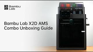 Bambu Lab X2D Ams Combo Unboxing Guide