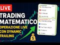 TRADING MATEMATICO - OPERAZIONE LIVE CON DYNAMIC TRAILING