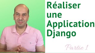 Réaliser une Application Django - Partie 1-: Installation Django et création des App