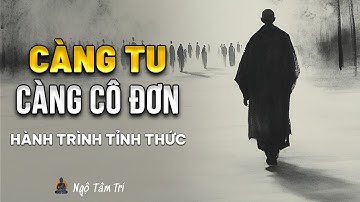 Vì Sao Càng Tu Càng Cô Đơn? | Ngộ Tâm Trí