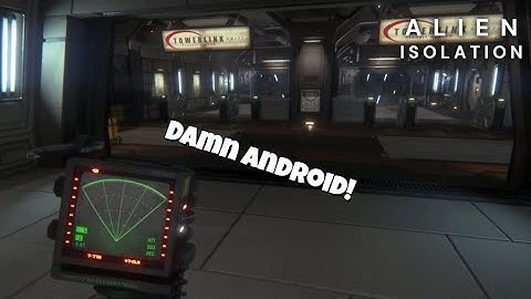 Alien Isolation - That android scared the life out of me!