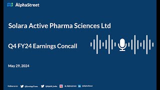 Solara Active Pharma Sciences Ltd Q4 FY2023-24 Earnings Conference Call