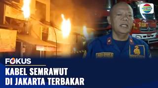 Kabel Semrawut di Jakarta Terbakar | Fokus