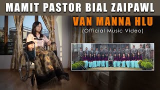VAN MANNA HLU | MAMIT PASTOR BIAL ZAIPAWL (2022-24) OFFICIAL MUSIC VIDEO