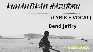 Kunantikan Hadirmu - Bend Jeffry lirik + voice