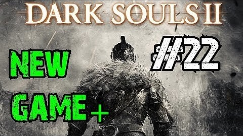 Dark Souls 2 Gameplay Walkthrough #22 | The Lost Bastille Part 4 | NG+ Lvl200+