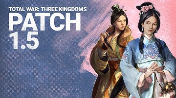 All the FREE characters, reworks & overhauls coming to Total War: THREE KINGDOMS