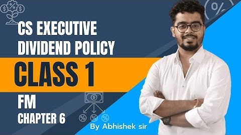 CS Executive |FM | Dividend Policy | Class 1 |Chapter 6| By Abhishek Rangwani