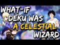 What if Deku was a Celestial wizard The movie (3k Special)