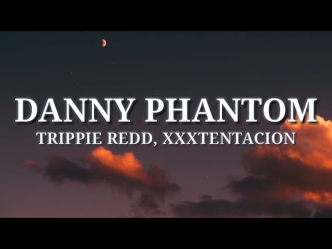 Trippie Redd – Danny Phantom ft. XXXtentacion (Lyrics)