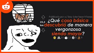 ¿Qué cosa básica descubrió de manera vergonzosa siendo mayor? Reddit en español