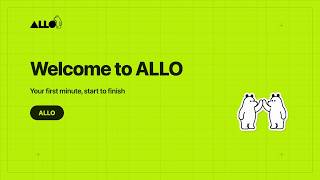 Welcome to ALLO: The Whole Idea in One Minute