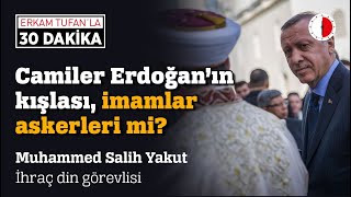 Cami̇ler Erdoğanin Kişlasi, İmamlar Askerleri̇ Mi̇?