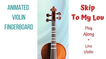 SKIP TO MY LOU - VIOLIN - Play along with ANIMATED violin FINGERBOARD - LIVE VIOLIN