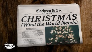 Cochren &amp; Co. - Christmas (What the World Needs) [Lyric Video]