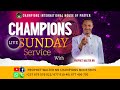 Champions sunday live worship deliverance and prophetic service 5th may 2024