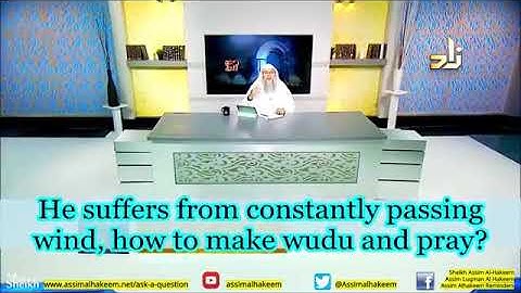 Constantly passing wind, how to make Wudu and Pray? - Sheikh Assim Al Hakeem
